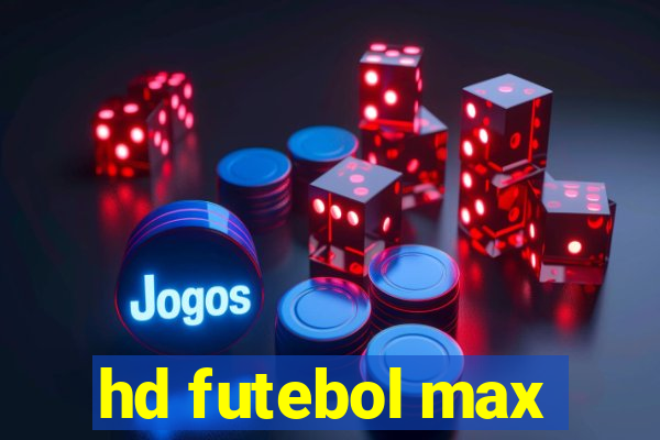 hd futebol max